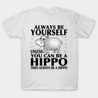 Funny Hippo T-Shirt Animal Lover Tee Always Be Yourself T-Shirt